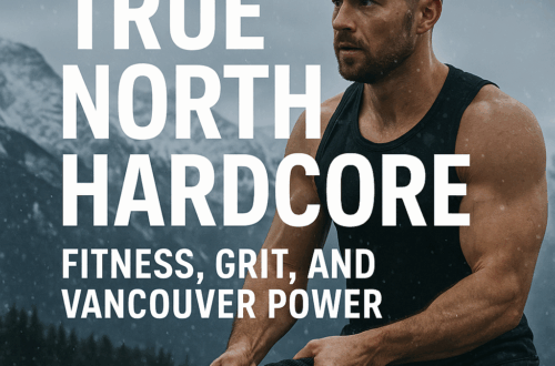 🏋️‍♂️ True North Hardcore | Fitness, Grit, and Vancouver Power