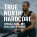 🏋️‍♂️ True North Hardcore | Fitness, Grit, and Vancouver Power